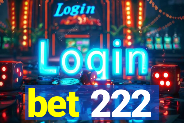 bet 222